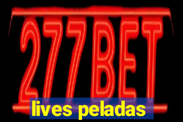 lives peladas